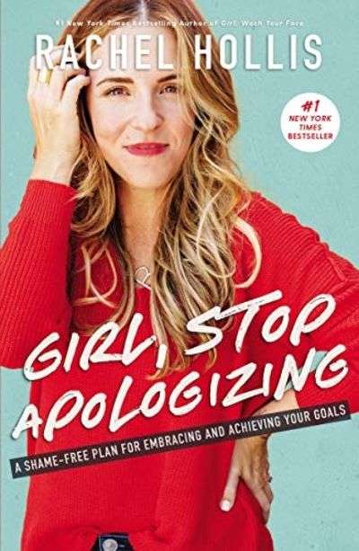Girl, Stop Apologizing: A Shame-free Plan for Embracing and Achieving Your Goals - Rachel Hollis