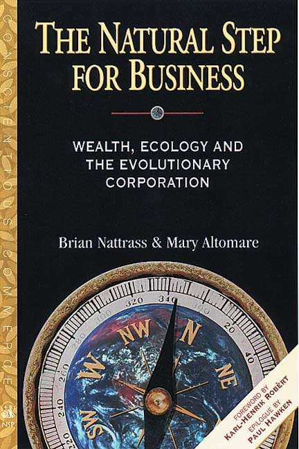 The Natural Step for Business: Wealth, Ecology and the Evolutionary Corporation - Brian F. Nattra...