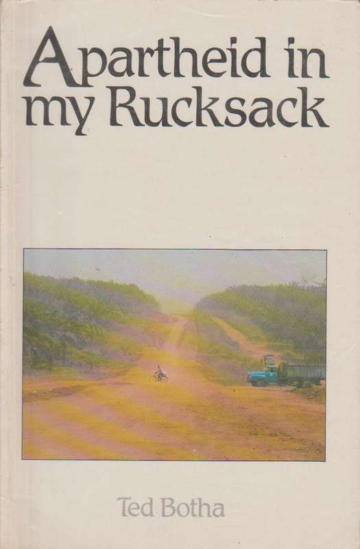 Apartheid in my rucksack Ted Botha
