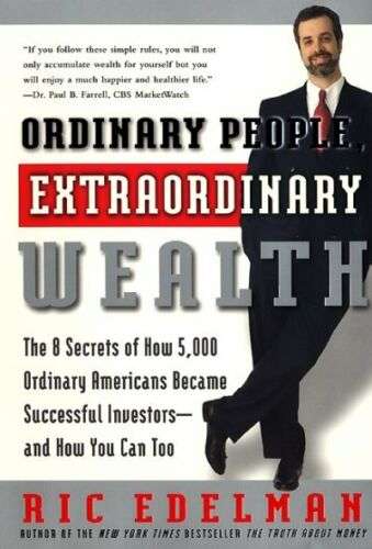 Ordinary People, Extraordinary Wealth Ric Edelman