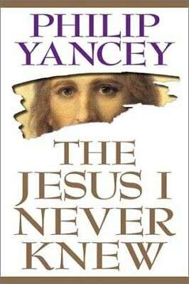 The Jesus I Never Knew - Philip Yancey