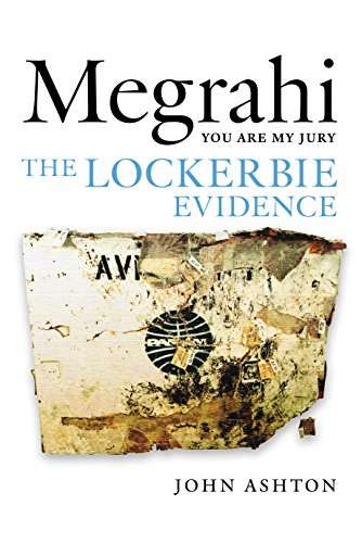 Megrahi: You are My Jury, the Lockerbie Evidence - John Ashton