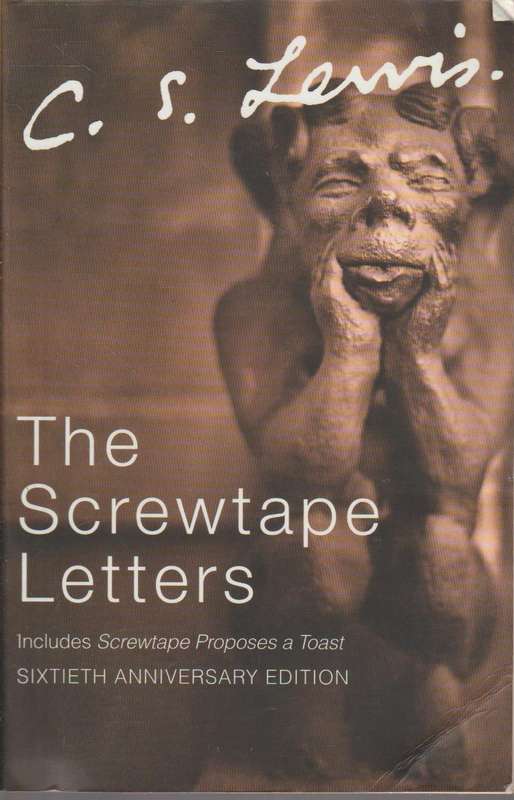 The Screwtape Letters: Letters from a Senior to a Junior Devil - C S. Lewis