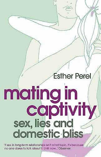 Mating in Captivity - Esther Perel