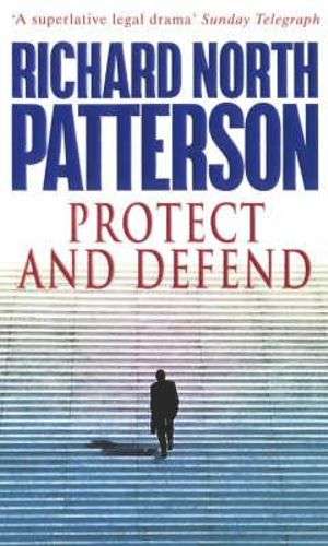 Protect and Defend Richard North Patterson