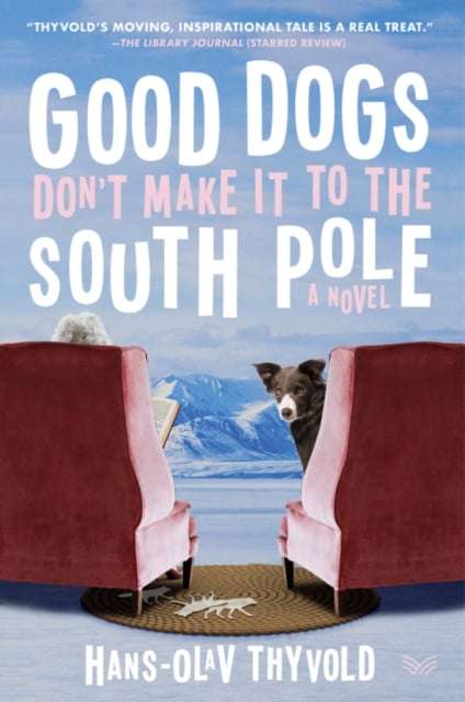 Good Dogs Don't Make It to the South Pole - Hans-Olav Thyvold