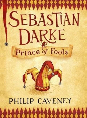 Sebastian Darke: Prince of Fools - Philip Caveney