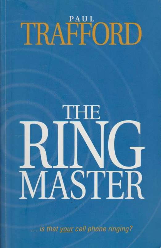 The Ring Master ... is that your cell phone ringing? Paul Trafford