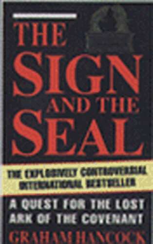 The Sign And The Seal: The Quest For The Lost Ark Of The Covenant - Graham Hancock