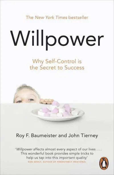 Willpower: Why Self-Control Is the Secret of Success - Roy F. Baumeister & John Tierney