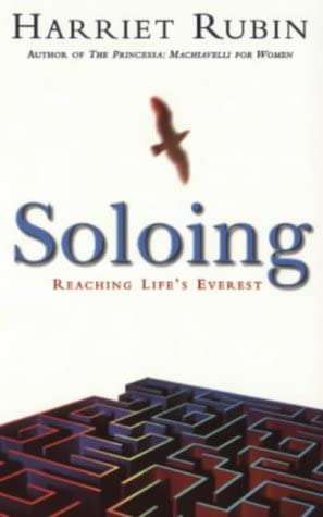 Soloing: Reaching Life's Everest Harriet Rubin