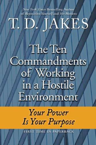Ten Commandments of Working in a Hostile Environment - T. D. Jakes
