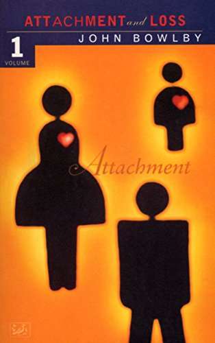 Attachment and Loss: Attachment - John Bowlby
