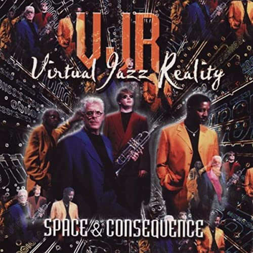 Virtual Jazz Reality - Space & Consequence