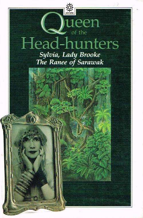Queen of the Head-hunters: The Autobiography of H.H. the Hon. Sylvia, Lady Brooke, the Ranee of S...