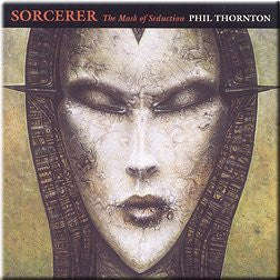Phil Thornton - Sorcerer - The Mask Of Seduction