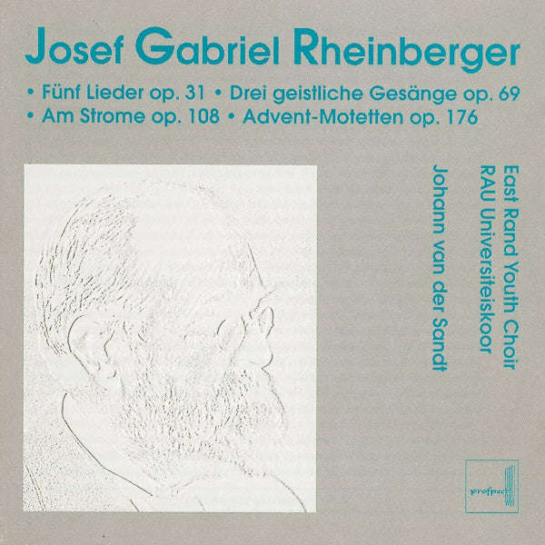 J G Rheinberger - East Rand Youth Choir, R Universiteiskoor, J van der Sandt - Funf Lieder Op.31 ...