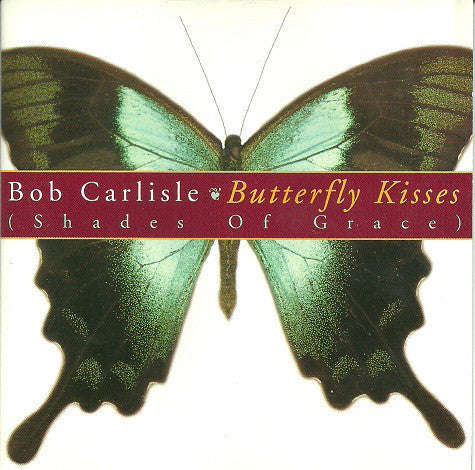 Bob Carlisle - Butterfly Kisses (Shades Of Grace)