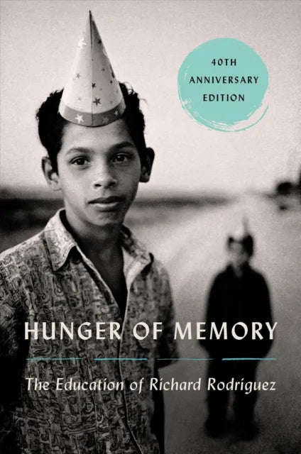 Hunger of Memory: The Education of Richard Rodriguez - Richard Rodriguez