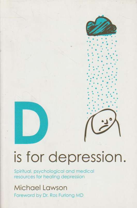 D Is for Depression: Spiritual, Psychological and Medical Sources for Healing Depression - Michae...