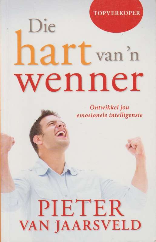 Die hart van n wenner: ontwikkel jou emosionele intellegensie - Pieter Van Jaarsveld