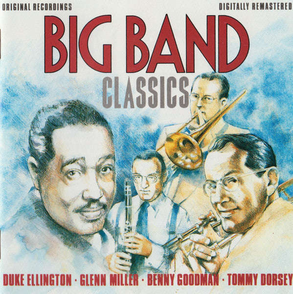Glenn Miller, Duke Ellington, Benny Goodman, Tommy Dorsey - Big Band Classics