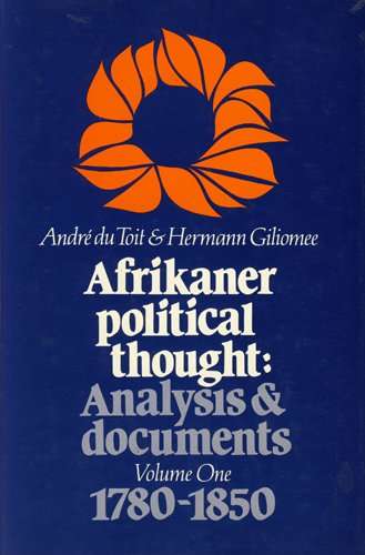 Afrikaner Political Thought: Analysis and Documents - Andre Du Toit