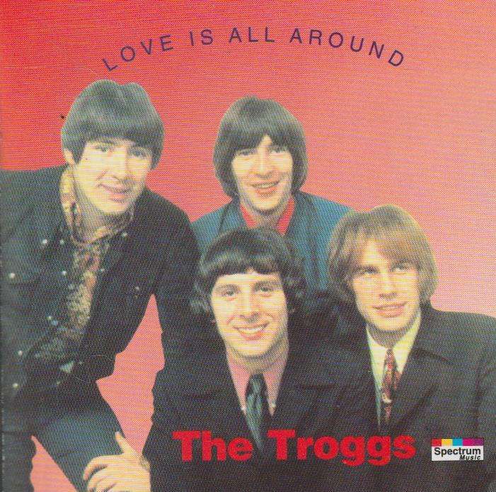 The Troggs - Love Is All Around