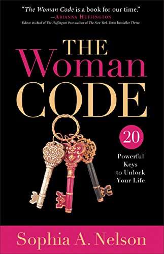 The Woman Code: 20 Powerful Keys to Unlock Your Life - Sophia A. Nelson