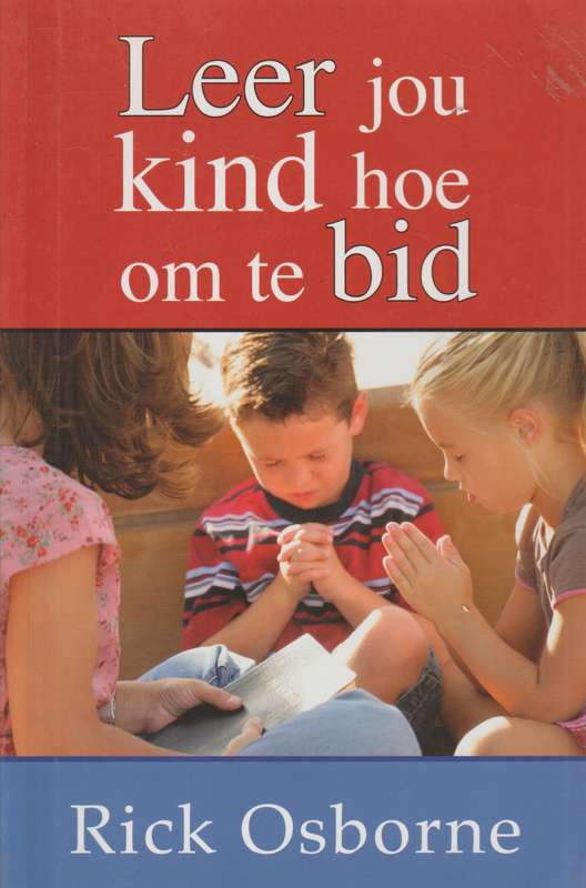 Leer jou kind hoe om te bid - Rick Osborne