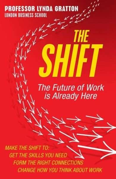 The Shift: The Future of Work is Already Here - Lynda Gratton