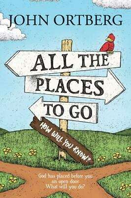 All the Places to Go How Will John Ortberg