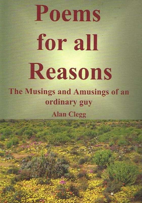 Poems for All Reasons: The Musings and Amusings of an Ordinary Guy - Alan Clegg