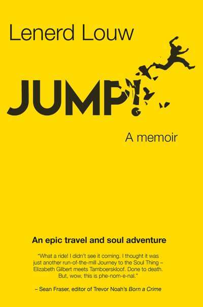 Jump! An Epic Travel and Soul Adventure Lenerd Louw