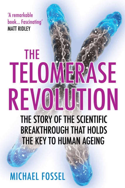 The Telomerase Revolution The Story of the Scientific Breakthrough that Holds the Key to Human Ag...