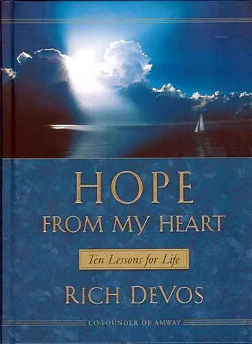 Hope from My Heart: 10 Lessons for Life - Rich DeVos
