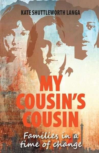 My Cousin's Cousin Families in a Time of Change Kate Shuttleworth Langa