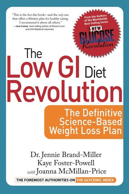 The Low GI Diet Revolution: The Definitive Science-based Weight Loss Plan - Jennie Brand-Miller &...