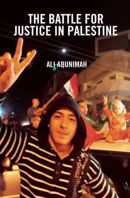 The Battle For Justice In Palestine - Ali Abunimah