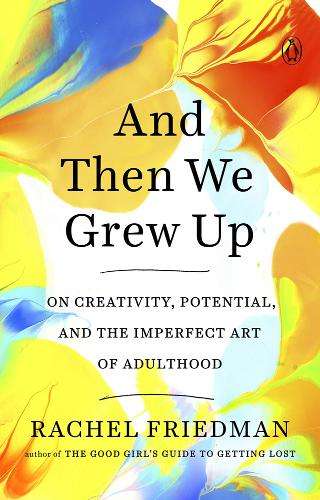 And Then We Grew Up Rachel Friedman