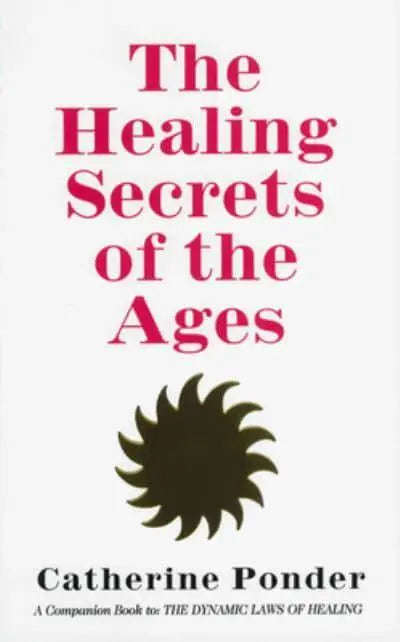 The Healing Secrets of the Ages - Catherine Ponder