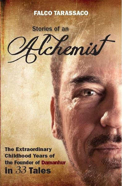 Stories of an Alchemist. The Extraordinary Childhood Years of the Founder of Damanhur in 33 Tales...