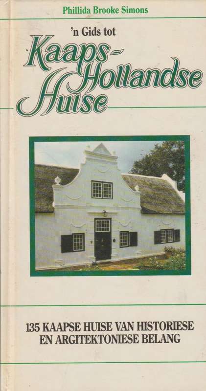 'n Gids tot Kaaps-Hollandse Huise - Phillida Brooke Simons