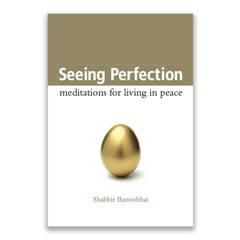Seeing Perfection  meditations for living in peace Shabbir Banoobhai
