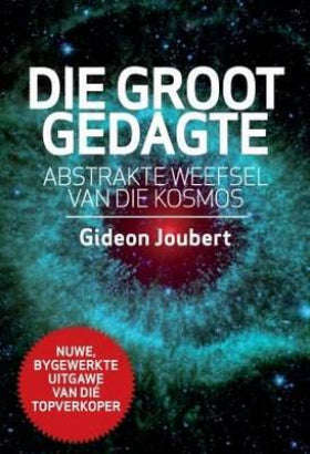 Die Groot Gedagte: Abstrakte Weefsel van die Kosmos (Nuwe, Bygewerkte Uitgawe) - Gideon Joubert