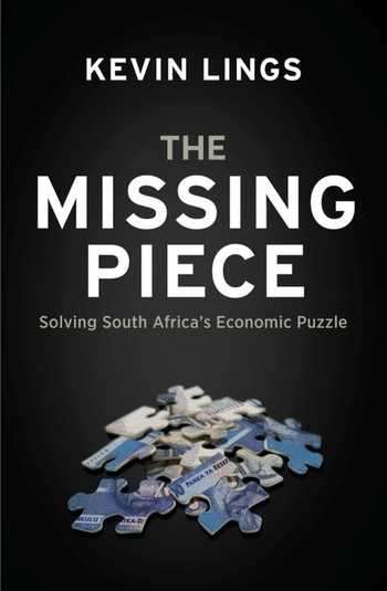 The Missing Piece Solving South Africa's Economic Puzzle Kevin Lings