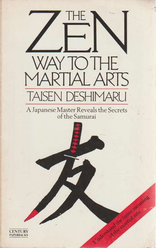 The Zen Way to the Martial Arts: A Japanese Master Reveals the Secrets of the Samurai - Taisen De...
