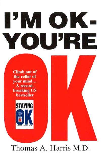 I'm OK - You're OK Thomas Anthony Harris