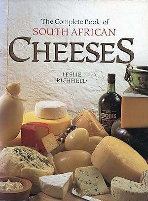 The Complete Book of South African Cheeses - Leslie Richfield