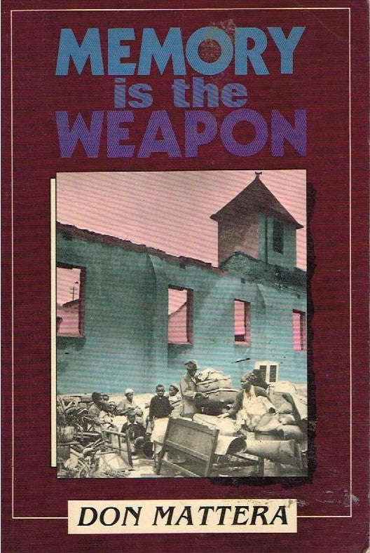 Memory is the weapon Don Mattera